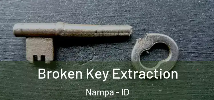 Broken Key Extraction Nampa - ID
