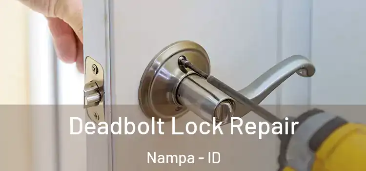 Deadbolt Lock Repair Nampa - ID