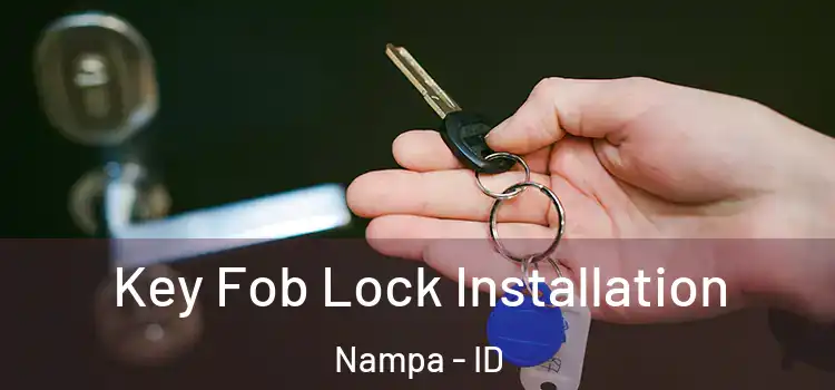 Key Fob Lock Installation Nampa - ID