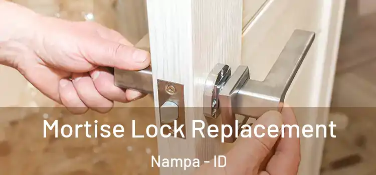 Mortise Lock Replacement Nampa - ID